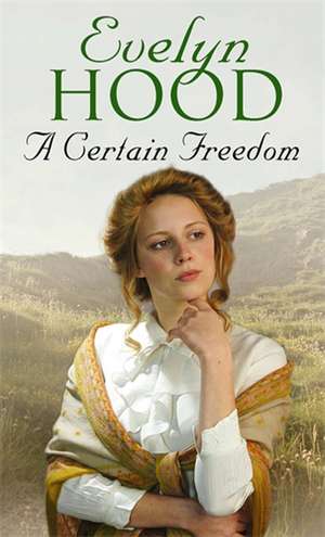 A Certain Freedom de Evelyn Hood