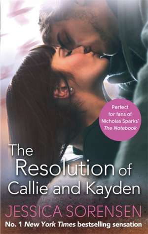 Sorensen, J: The Resolution of Callie and Kayden de Jessica Sorensen