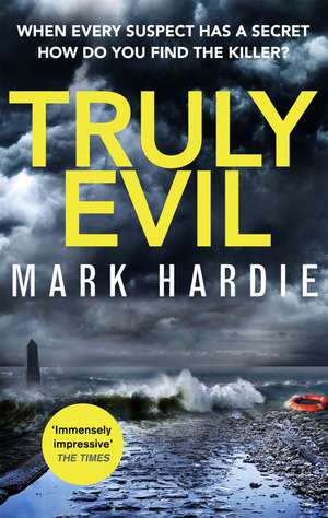 Truly Evil: When every suspect has a secret, how do you find the killer? de Mark Hardie