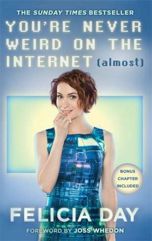 You're Never Weird on the Internet (Almost) de Felicia Day