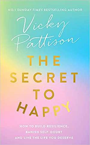 The Secret to Happy de Vicky Pattison