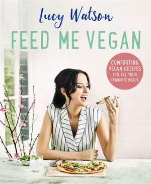 Feed Me Vegan de Lucy Watson