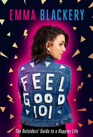 Feel Good 101: The Outsiders' Guide to a Happier Life de Emma Blackery
