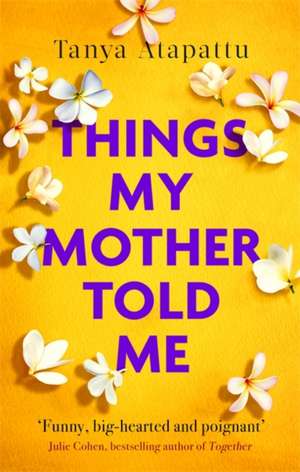 Things My Mother Told Me de Tanya Atapattu