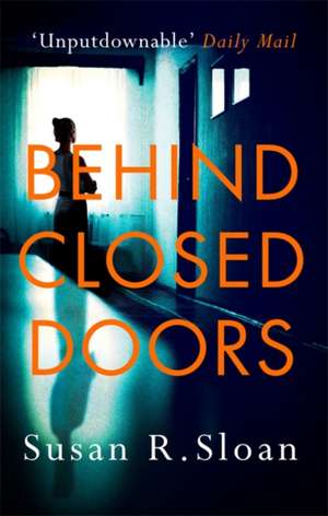 Behind Closed Doors de Susan R. Sloan