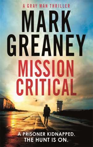 Mission Critical de Mark Greaney