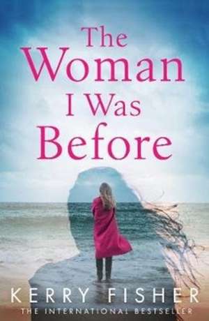 The Woman I Was Before de Kerry Fisher