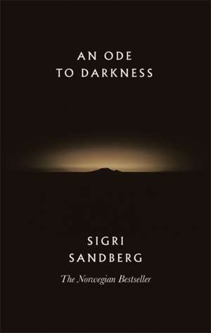 An Ode to Darkness de Sigri Sandberg