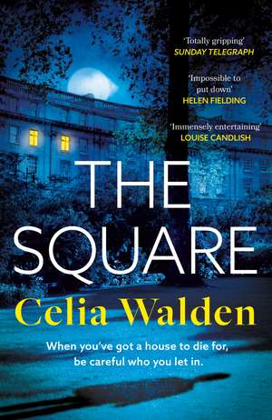The Square: The unputdownable new thriller from the author of Payday, a Richard and Judy Book Club pick de Celia Walden