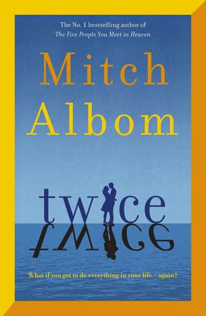 Twice: A beautiful and heart-breaking love story from one of the world's greatest and bestselling storytellers de Mitch Albom