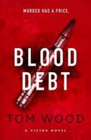 Blood Debt de Tom Wood