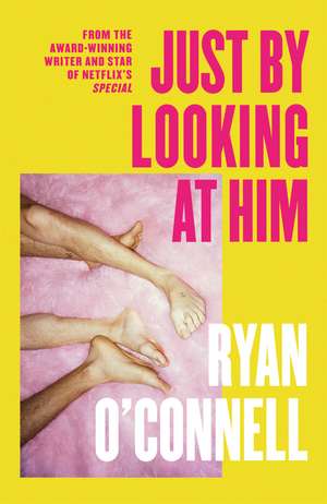 Just By Looking at Him: The ONLY book you need to read this LGBTQ+ Pride season, from a hilarious new voice de Ryan O'Connell