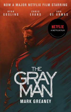 The Gray Man: Now a major Netflix film de Mark Greaney