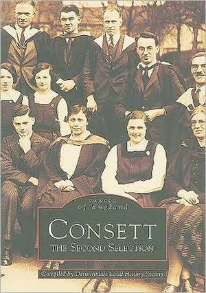 Consett: The Second Selection de Derwentdale Local History Society