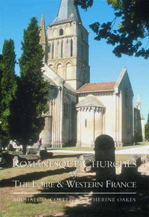 ROMANESQUE CHURCHES OF THE LOIRE AND WESTERN FRANCE de M.D. COSTEN