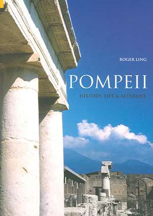 Pompeii: History, Life & Afterlife de Roger Ling