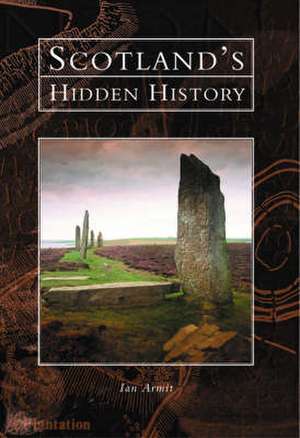 SCOTLAND'S HIDDEN HISTORY de ARMIT