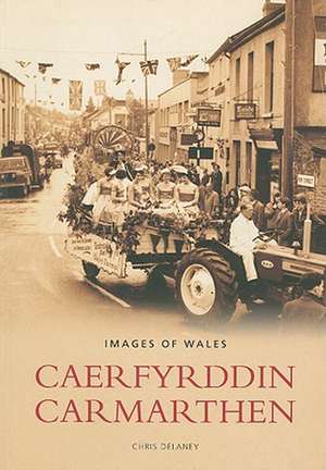 Caerfyrddin Carmarthen: Looking Back de Chris Delaney