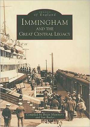 Immingham and the Great Central Legacy de Brian Mummery