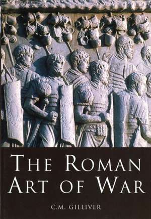 Gilliver, C: Roman Art of War de C.M. Gilliver