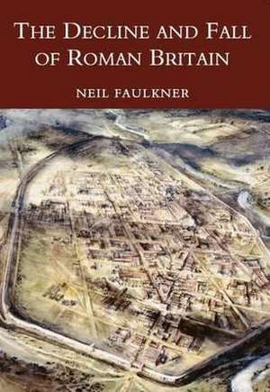 Decline and Fall of Roman Britain: The Brochs of Scotland de Neil Faulkner