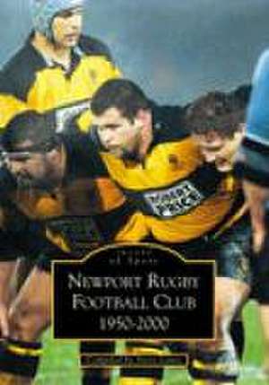 Newport Rugby Football Club, 1950-2000