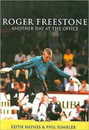 Roger Freestone: Another Day at the Office de Keith Haynes