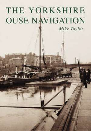 The Yorkshire Ouse Navigation de Mike Taylor