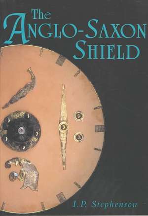 THE ANGLO-SAXON SHIELD de I.P. STEPHENSON