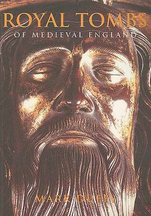 Royal Tombs of Medieval England de Mark Duffy