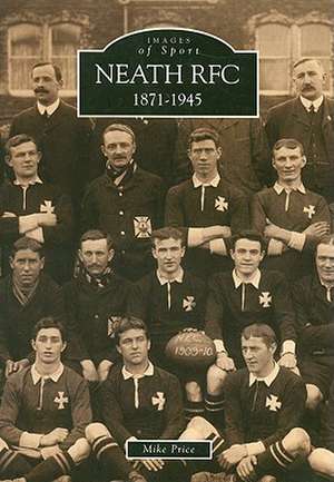 Neath RFC 1871-1945 de Mike Price