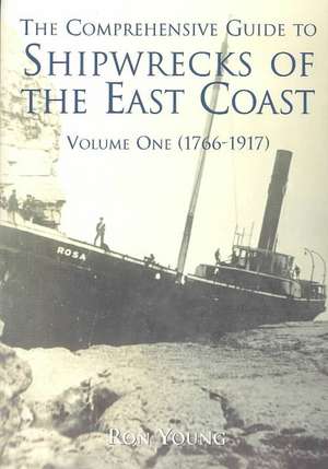 The Shipwrecks of the East Coast Vol 1: Volume One (1766-1917) de Matthew Young