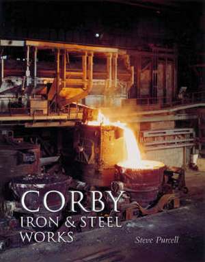 Corby Iron and Steel Works de Steve Purcell