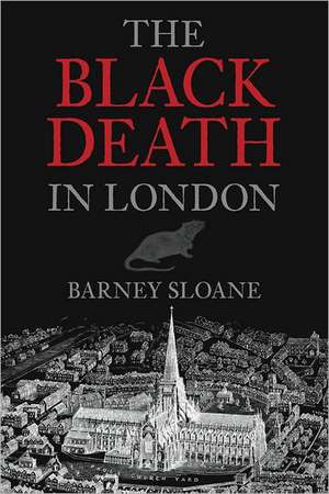 The Black Death in London de Barnie Sloane