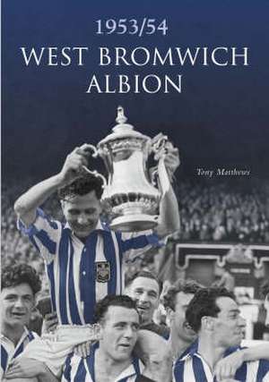 West Bromwich Albion 1953-1954 de Tony Matthews