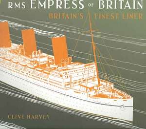 RMS Empress of Britain: Britain's Finest Ship de Clive Harvey