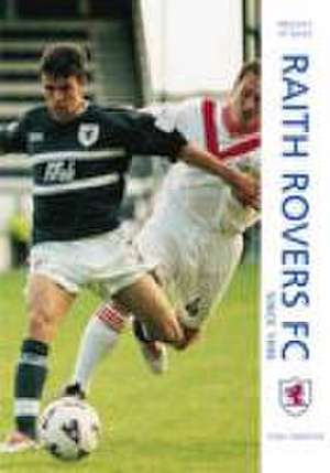 Raith Rovers FC Since 1996 de Tony Fimister