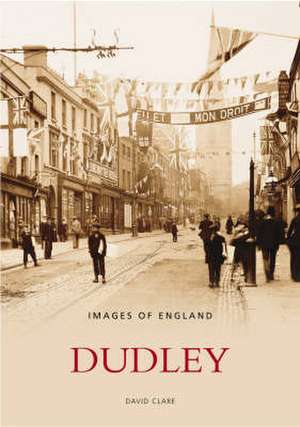 Dudley: Images of England de David Clare