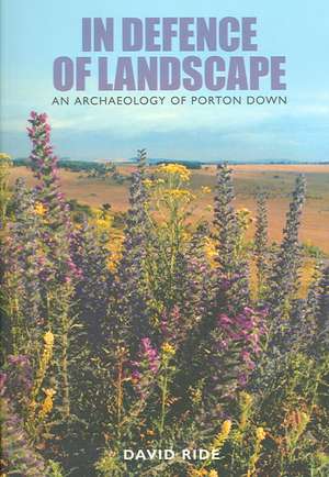 In Defence of Landscape: An Archaeology of Porton Down de David Ride