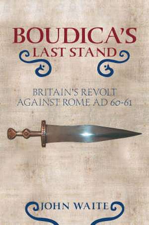 Boudica's Last Stand de John Waite