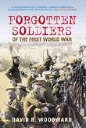 Forgotten Soldiers of the First World War de Ann Woodward