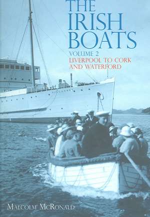 The Irish Boats, Volume 2: Liverpool to Cork and Waterford de Malcolm McRonald