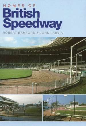 Homes of British Speedway: The Finished Portrait de Robert Bamford