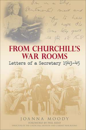 From Churchill's War Rooms: Letters of a Secretary 1943-45 de Joanna Moody