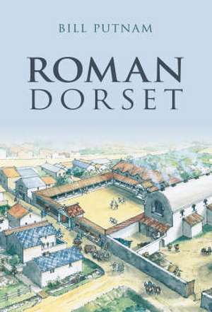 Putnam, B: Roman Dorset de Bill Putnam