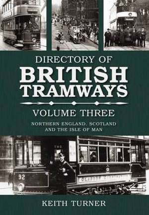 Turner, K: Directory of British Tramways Volume Three