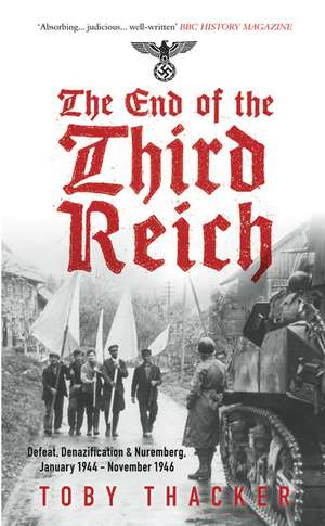 The End of the Third Reich de Tony Thacker