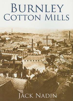 Burnley Cotton Mills de Jack Nadin