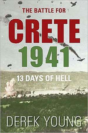 The Battle for Crete 1941 de Matthew Young