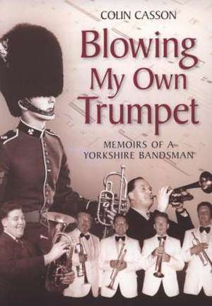 Blowing My Own Trumpet de Colin Casson